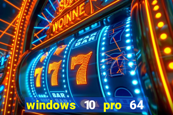 windows 10 pro 64 bits iso